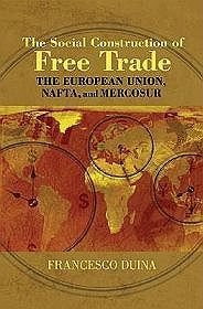 The Social Construction of Free Trade: The European Union, NAFTA, and Mercosur