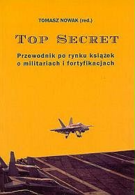 Top Secret. Przewodnik po rynku książek o militariach i fortyfikacjach