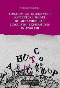 Towards an integrated conceptual model of metaphorical linguistic expressions in English