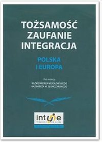 Tożsamość, zaufanie, integracja Polska i Europa