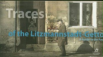 Traces of the Litzmannstadt-Getto. A Guide to the Past.