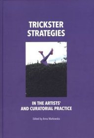 Trickster Strategies In The Artists` And Curatorial Practice