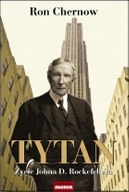 Tytan. Życie Johna D. Rockefellera