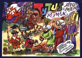 Tytus, Romek i A'Tomek. W Odsieczy Wiedeńskiej 1683 roku w wyobraźni Papcia Chmiela narysowani