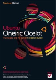 Ubuntu Oneiric Ocelot. Przesiądź się na system open source
