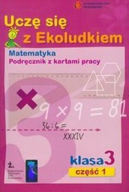 Uczę się z Ekoludkiem 3 . Matematyka - podręcznik z kartami pracy,  część 1, klasa 3, szkoła podstawowa