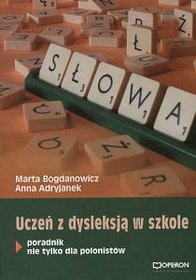 Ortograffiti Uczeń z dysleksją w szkole Poradnik nie tylko dla polonistów
