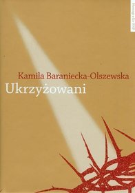 EBOOK Ukrzyżowani. Współczesne misteria męki Pańskiej w Polsce