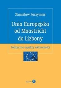 Unia Europejska od Maastricht do Lizbony