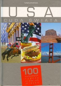USA. Cuda świata. 100 kultowych rzeczy, zjawisk, miejsc