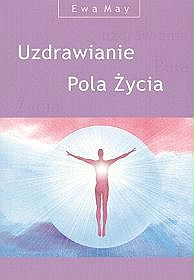 Uzdrawianie Pola Życia (CD z medytacjami gratis)
