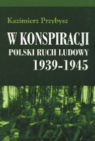 W konspiracji Polski ruch ludowy 1939-1945