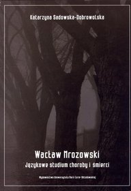Wacław Morozowski. Językowe studium choroby i śmierci