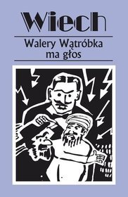 Walery Wątróbka ma głos czyli felietony warszawskie