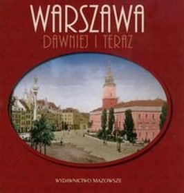 Warszawa dawniej i teraz
