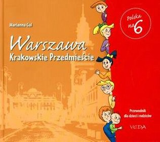 Warszawa Krakowskie Przedmieście. Przewodnik dla dzieci i rodziców