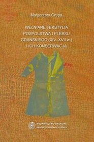 EBOOK Wełniane tekstylia pospólstwa i plebsu gdańskiego (XIV-XVII w.) i ich konserwacja