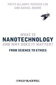 What is Nanotechnology and Why Does it Matter?