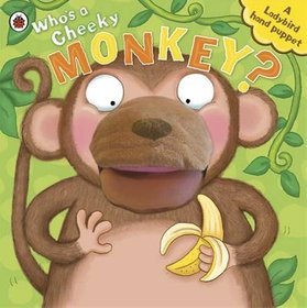 Who's a Cheeky Monkey? A Ladybird Hand Puppet Book