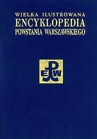 Wielka Ilustrowana Encyklopedia Powstania warszawskiego t. 1