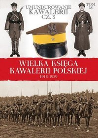 Wielka Księga Kawalerii Polskiej 1918-1939. Tom 58. Umundurowanie kawalerii. Część 3