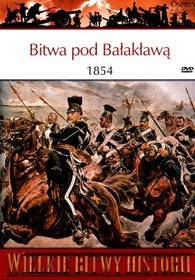 Wielkie Bitwy Historii. Bitwa pod Bałakławą 1854 + DVD