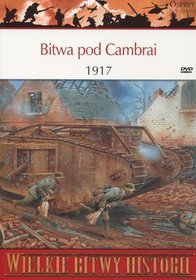 Wielkie Bitwy Historii. Bitwa pod Cambrai 1917 r. + DVD