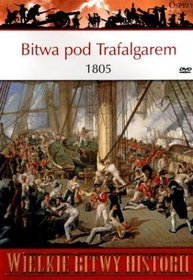 Wielkie Bitwy Historii. Bitwa pod Trafalgarem 1805 + DVD