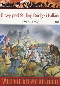 Wielkie Bitwy Historii. Bitwy pod Stirling Bridge i Falkirk 1297 - 1298 r. + DVD