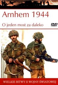 Wielkie bitwy II wojny światowej. Arnhem 1944. O jeden most za daleko + DVD