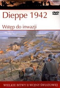 Wielkie bitwy II wojny światowej. Dieppe 1942. Wstęp do inwazji + DVD
