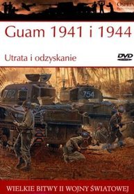 Wielkie bitwy II wojny światowej. Guam 1941 i 1944. Utrata i odzyskanie + DVD
