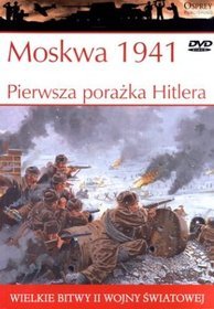 Wielkie bitwy II wojny światowej. Moskwa 1941. Pierwsza porażka Hitlera + DVD