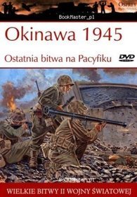 Wielkie bitwy II wojny światowej. Okinawa 1945. Ostatnia bitwa na Pacyfiku + DVD