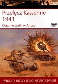 Wielkie bitwy II wojny światowej. Przełęcz Kasserine 1943. Ostatnie walki w Afryce + DVD