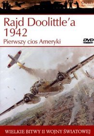 Wielkie bitwy II wojny światowej. Rajd Doolittle`a 1942. Pierwszy cios Ameryki + DVD
