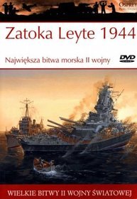 Wielkie bitwy II wojny światowej. Zatoka Leyte 1944. Największa bitwa morska II wojny + DVD
