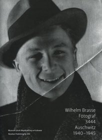 Wilhelm Brasse. Fotograf. 3444. Auschwitz 1940-1945 + CD