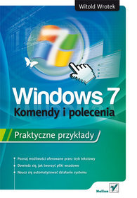 Windows 7. Komendy i polecenia. Praktyczne przykłady