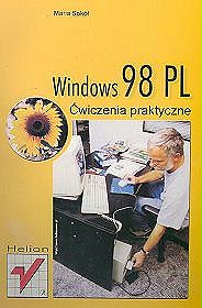 Windows 98 PL. Ćwiczenia praktyczne - Maria Sokół