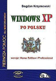 Windows XP po polsku (wersje: Home Edition i Professional). Pierwsza pomoc dla nieinformatyków