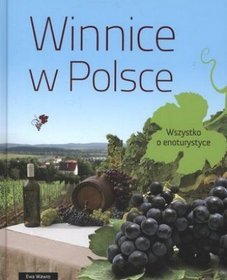Winnice w Polsce Wszystko o enoturystyce
