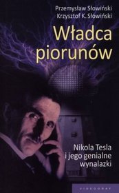 Władca piorunów. Nikola Tesla i jego genialne wynalazki