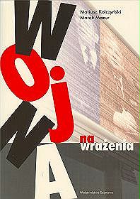 Wojna na wrażenia, strategie polityczne i telewizja w kampaniach wyborczych 2005 r. w Polsce