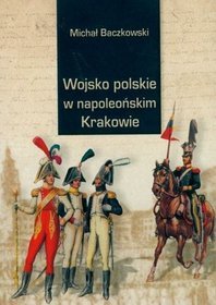 Wojsko w napoleońskim Krakowie