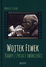 Wojtek Fiwek. Kadry z życia i twórczości