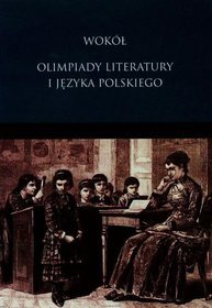 Wokół olimpiady literatury i języka polskiego