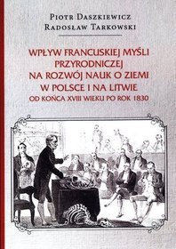 Wpływ francuskiej myśli przyrodniczej na rozwój nauk o ziemi w Polsce i na Litwie od końca XVIII wieku po rok 1830