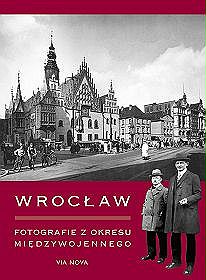 Wrocław. Fotografie z okresu międzywojennego