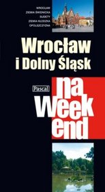 Wrocław i Dolny Śląsk na weekend